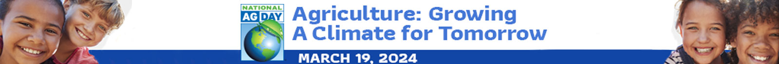 National Ag Day is March 19, 2024, Agriculture: Growing a Climate for Tomorrow