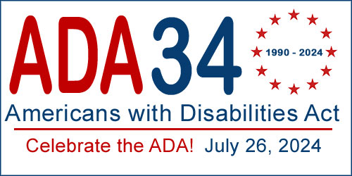 ADA 34 (1990-2024) Americans with Disabilities Act. Celebrate the ADA! July 26, 2024