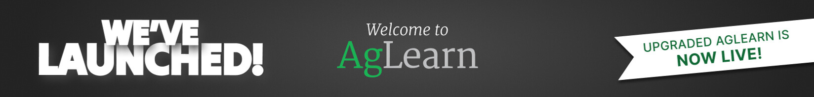 Welcome to AgLearn. We've Launched! Upgraded AgLearn is now live!